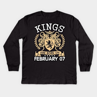 Kings Are Born On February 07 Happy Birthday To Me You Papa Daddy Uncle Brother Husband Cousin Son Kids Long Sleeve T-Shirt